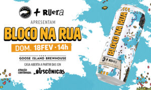 Leia mais sobre o artigo Goose Island Brewhouse e RuErA relançam cerveja “Bloco na Rua”