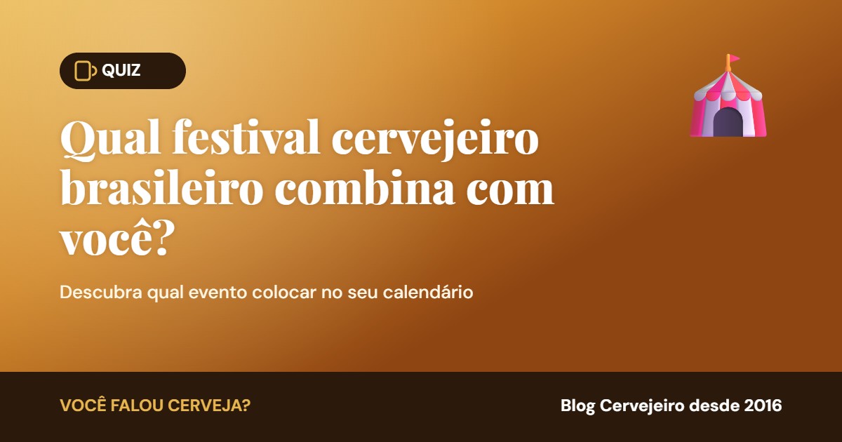 No momento, você está visualizando [QUIZ] Qual festival cervejeiro brasileiro combina com você?